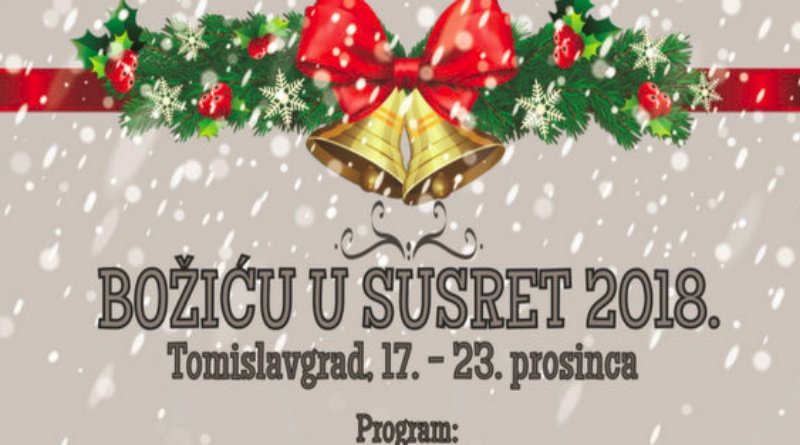 TOMISLAVGRAD: PROGRAM MANIFESTACIJE „BOŽIĆU U SUSRET 2018.“