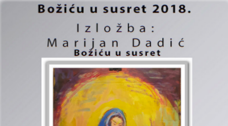 NAJAVA: Izložba Marijana Dadića “Božiću u susret”