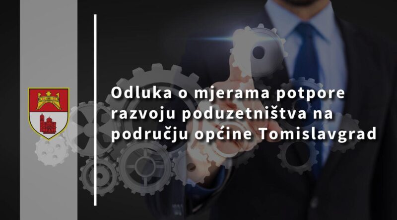 Općina Tomislavgrad jača lokalno gospodarstvo: Novi poticaji za male poduzetnike